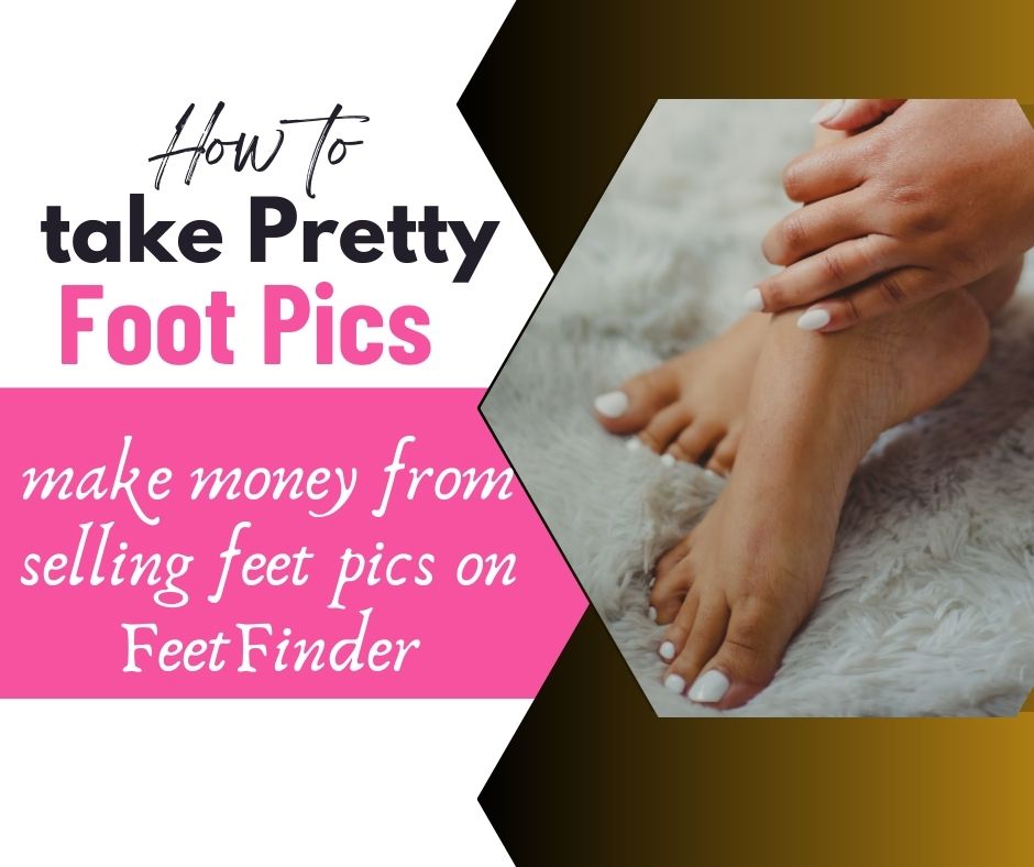 The Best Kind Of Pretty Feet Pics To Make Money On FeetFinder